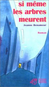 book cover of Si même les arbres meurent by Jeanne Benameur
