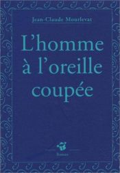 book cover of Homme à l'oreille coupée (L') by Jean-Claude Mourlevat