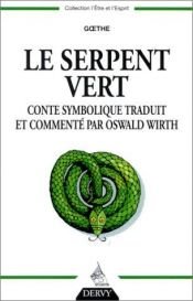 book cover of Le Serpent vert : Conte symbolique by Johann Wolfgang von Goethe