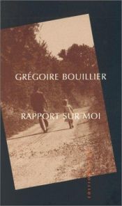 book cover of Report on myself by Grégoire Bouillier