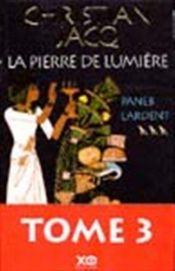 book cover of Paneb l'ardent - La Pierre De Lumière Volume 3 by Christian Jacq