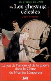 book cover of Les Chevaux célestes by José Frèches