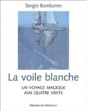 book cover of Vela Bianca - Lasciati Portare Dal Vento Della Felicita (Italian) by Sergio Bambaren