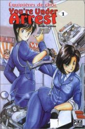 book cover of You're Under Arrest 01 by Kosuke Fujishima