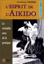 book cover of L'esprit de l'aïkido : Le véritable sens de la pratique by Kisshomaru Ueshiba