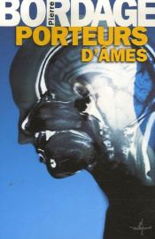 book cover of Porteurs d'âmes by Pierre Bordage