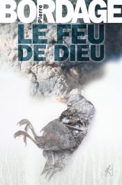 book cover of Le feu de Dieu by Pierre Bordage