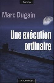 book cover of Une exécution ordinaire (French edition) by Marc Dugain