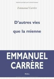 book cover of D'autres vies que la mienne by Emmanuel Carrère