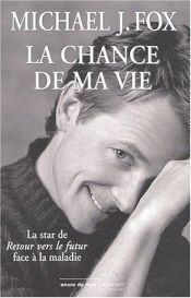 book cover of La chance de ma vie by Michael J. Fox