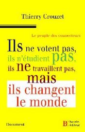 book cover of Le peuple des connecteurs : Ils ne votent pas, ils n'étudient pas, ils ne travaillent pas... mais ils changent le monde by Thierry Crouzet