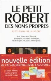 book cover of Le Petit Robert des noms propres, alphabétique et analogique, illustré en couleurs by Paul Robert