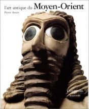 book cover of Art antique du Proche-Orient (l') by Amiet Pierre