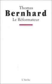 book cover of Le réformateur by Thomas Bernhard
