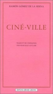 book cover of Ciné-ville by Ramon Gomez de la Serna