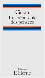 book cover of Le crepuscule des pensees by E. M. Cioran