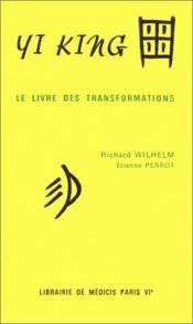 book cover of Yi King : Le Livre des transformations (texte complet) by Richard Wilhelm