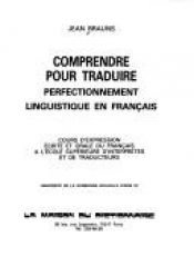 book cover of Comprendre pour traduire : perfectionnement linguistique en français : cours d'expression ecrite et by Brauns