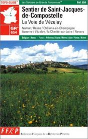 book cover of Carte de randonnée : Sentier de Saint-Jacques-de-Compostelle : La Voie de Vézelay by Guide FFRP