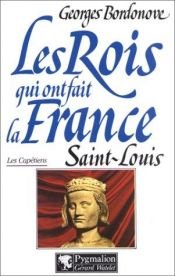 book cover of Saint Louis: Roi eternel (Les Rois qui ont fait la France. Les Capetiens) by Georges Bordonove
