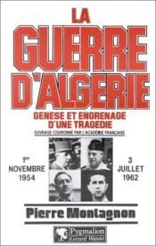 book cover of La Guerre d'Algérie (Genèse et engrenage d'une tragédie) by Pierre Montagnon