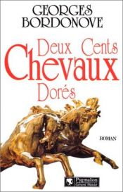 book cover of Deux cents chevaux dorés by Georges Bordonove