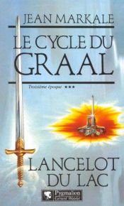 book cover of Le Cycle du Graal : Lancelot du Lac by Jean Markale
