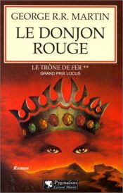 book cover of Le Trône De Fer, tome 2 : Le Donjon Rouge by George Martin