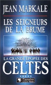 book cover of La Grande Épopée des Celtes, tome 5 : Les Seigneurs de la brume by Jean Markale
