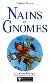 book cover of Nains et gnomes (Collection L'univers feerique) by Edouard Brasey