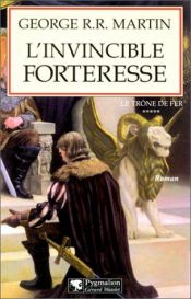book cover of Le Trône De Fer, tome 5 : L'Invincible Forteresse by George Martin