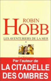 book cover of Les aventuriers de la mer, tome 1 : le vaisseau magique by Robin Hobb