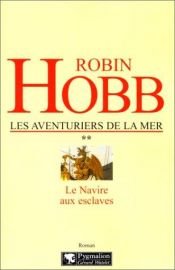 book cover of Le Navire aux Esclaves (Les Aventuriers de la mer, T. 2) by Robin Hobb