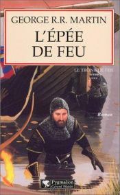 book cover of Le Trône de fer, tome 7 : L'Épée de feu by ג'ורג' ר. ר. מרטין