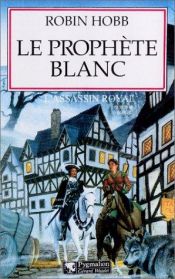 book cover of L'Assassin royal, tome 7 : Le Prophète blanc by Robin Hobb