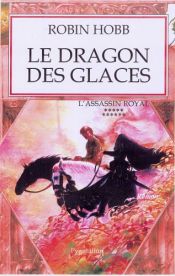 book cover of L'assassin royal, tome 11 : Le dragon des glaces by 羅蘋·荷布