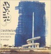 book cover of Les annees 30 : l'architecture et les arts de l'espace entre industrie et nostalgie by Jean-Louis Cohen