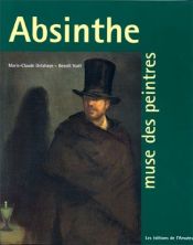 book cover of L'absinthe, muse des peintres by Marie-Claude Delahaye