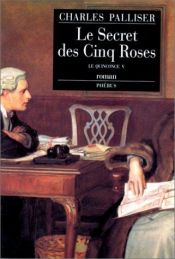 book cover of La secret des Cinq Roses by Charles Palliser