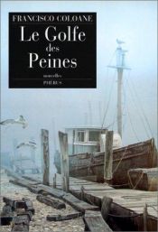 book cover of Le Golfe des peines by Francisco Coloane