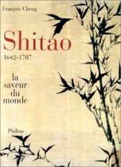 book cover of Shitao, 1642-1707 : La Saveur du monde by F. Cheng