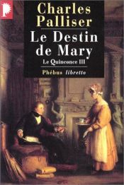 book cover of Le Quinconce, tome 3 : Le Destin de Mary by Charles Palliser