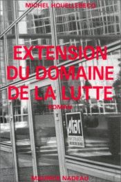 book cover of Extension du domaine de la lutte by Michel Houellebecq