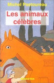 book cover of Les Animaux Célèbres by Michel Pastoureau