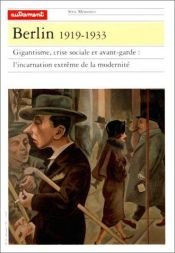 book cover of Berlin, 1919-1933 : Gigantisme, crise sociale et avant-garde : l'incarnation extrême de la modernité by Lionel Richard