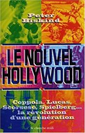 book cover of Nouvel Hollywood, (Le) : Coppola, Lucas, Scorsese, Spielberg... la révolution d'une génération by Peter Biskind