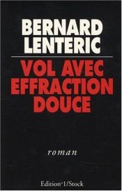 book cover of Vol avec effraction douce by Bernard Lenteric