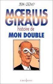 book cover of Moebius-Giraud, histoire de mon double by Moebius