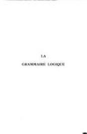 book cover of La Grammaire logique. La Science de Dieu : Suivi de. Précédé de 7 propos sur le 7e ange, par Michel Foucault. [Nouvel by Jean-Pierre Brisset