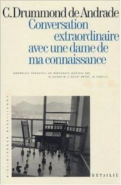 book cover of Conversation extraordinaire avec une dame de ma connaissance by Carlos Drummond Andrade